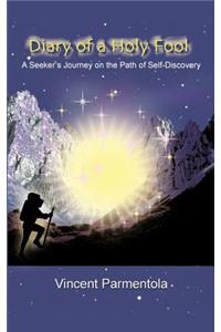 Diary of a Holy Fool: A Seeker's Journey on the Path of Self-Discovery