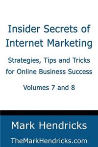 Insider Secrets of Internet Marketing (Volumes 7 and 8)