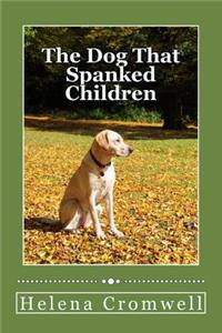 The Dog That Spanks Children
