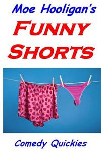 Moe Hooligan's Funny Shorts