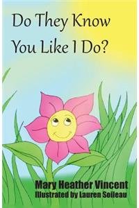 Do They Know You Like I Do?