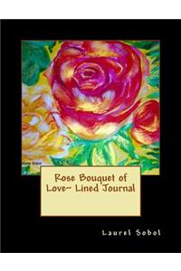 Rose Bouquet of Love Lined Journal