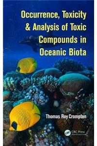 Occurrence, Toxicity & Analysis of Toxic Compounds in Oceanic Biota