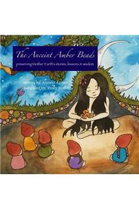 The Ancient Amber Beads: Preserving Mother Earth's Stories, Lessons & Wisdom