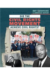 Did the Civil Rights Movement Achieve Civil Rights?