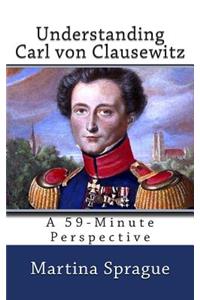 Understanding Carl Von Clausewitz