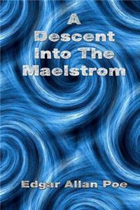 Descent Into The Maelstrom