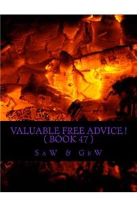 Valuable FREE Advice ! ( BOOK 47 )