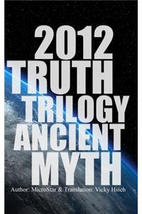 2012 Truth Trilogy Ancient Myth