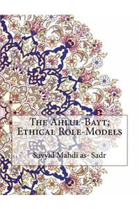 The Ahlul-Bayt; Ethical Role-Models