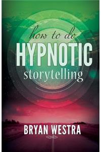 How To Do Hypnotic Storytelling