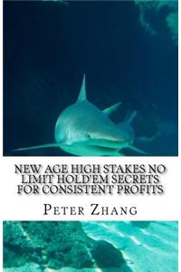 New Age High Stakes No Limit Hold'em Secrets For Consistent Profits