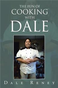 Fun of Cooking with Dale