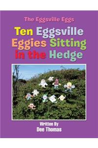 Ten Eggsville Eggies Sitting in the Hedge