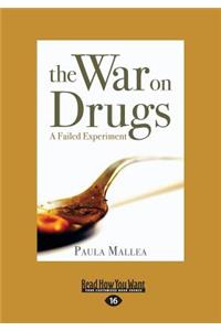 The War on Drugs: A Failed Experiment (Large Print 16pt)