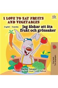 I Love to Eat Fruits and Vegetables (English Swedish Bilingual Book)