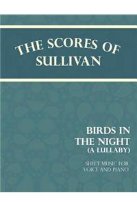 The Scores of Sullivan - Birds in the Night - A Lullaby - Sheet Music for Voice and Piano