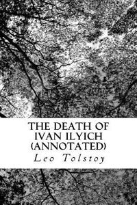 The Death of Ivan Ilyich (Annotated)