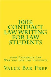 100% Contract Law Writing for Law Students: 100% Contract Law Writing for Law Students