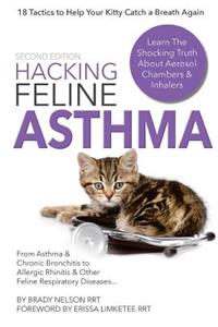 Hacking Feline Asthma - 19 Tactics to Help Your Kitty Catch Their Breath Again: Chronic Bronchitis, Allergic Rhinitis & Other Cat or Kitten Respiratory Disease Treatment...