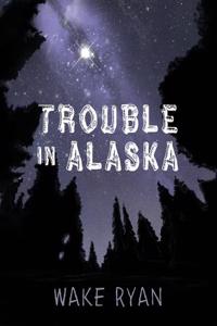 Trouble in Alaska