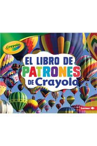 El Libro de Patrones de Crayola (R) (the Crayola (R) Patterns Book)