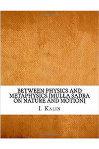 Between Physics and Metaphysics: Mulla Sadra on Nature and Motion