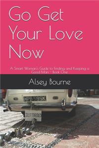 Go Get Your Love Now