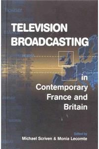 Television Broadcasting in Contemporary France and Britain