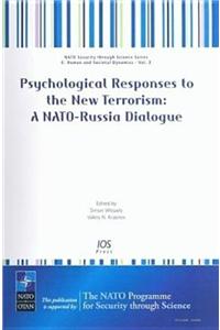 Psychological Responses to the New Terrorism: A NATO-Russia Dialogue (Nato Security Through Science Series E: Human Societal Dynamics)