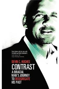 Contrast: A Biracial Man's Journey to Desegregate His Past
