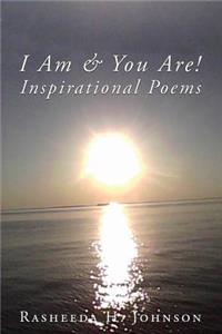 I Am & You Are! Inspirational Poems