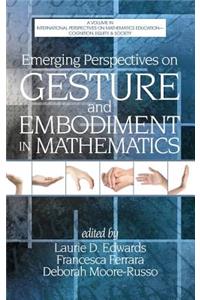 Emerging Perspectives on Gesture and Embodiment in Mathematics (Hc)