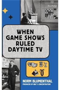 When Game Shows Ruled Daytime TV (hardback)