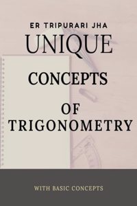 UNIQUE CONCEPTS OF TRIGONOMETRY : BASIC CONCEPTS