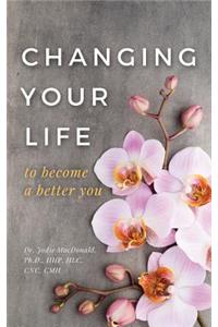 Changing Your Life to Become a Better You