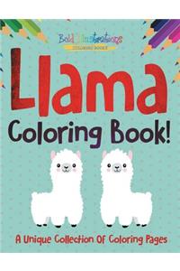 Llama Coloring Book! A Unique Collection Of Coloring Pages