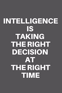 Intelligence Is Taking the Right Decision at the Right Time