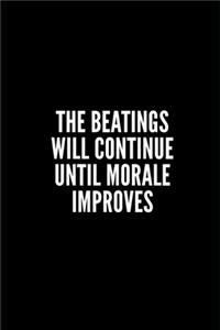 The Beatings Will Continue Until Morale Improves