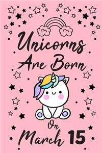 Unicorns Are Born On March 15