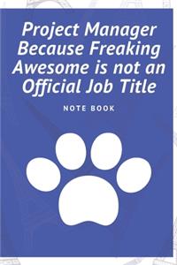 Project Manager Because Freaking Awesome is not an Official Job Title