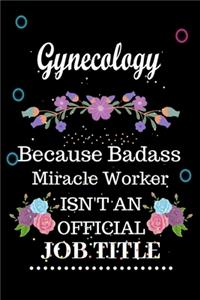 Gynecology Because Badass Miracle Worker Isn't an Official Job Title