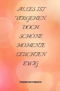 Alles Ist Vergehen, Doch Schöne Momente Leuchten Ewig