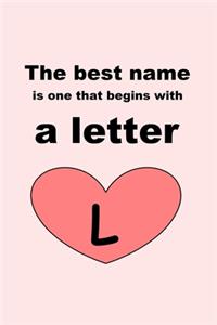best name is one that begins with a letter L