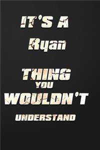 It's a Ryan Thing You Wouldn't Understand