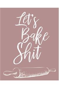 Let's Bake Shit