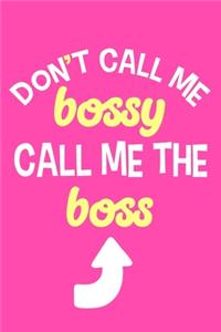 Don't Call Me Bossy Call Me The Boss