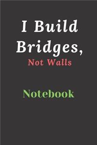 I Build Bridges, Not Walls