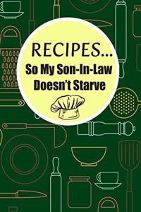 Recipes...So My Son-In-Law Doesn't Starve