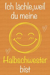 Ich lächle, weil du meine Halbschwester bist
